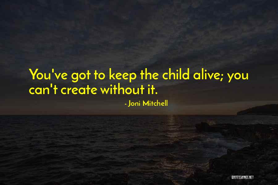 Child Creativity Quotes By Joni Mitchell