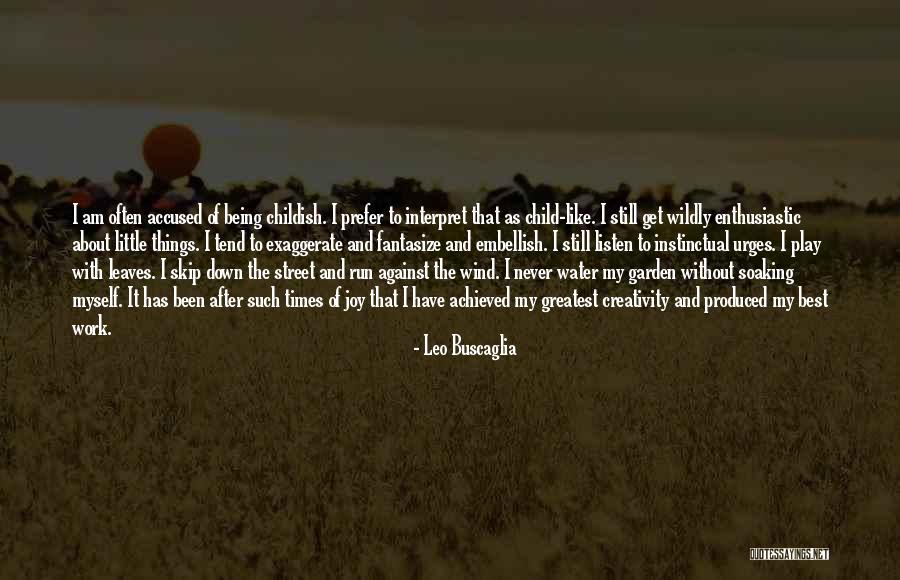Child Creativity Quotes By Leo Buscaglia Child Creativity Quotes By Leo Buscaglia
