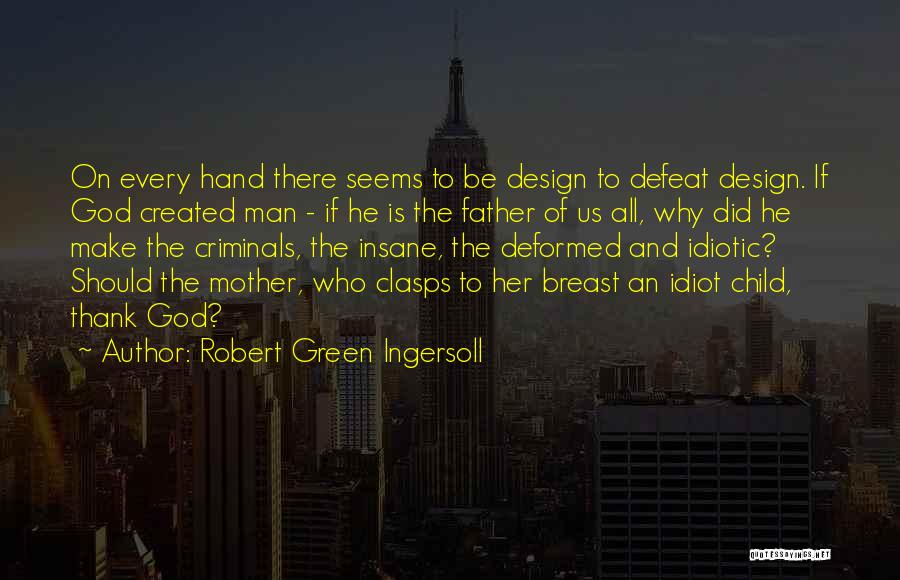 Child Criminals Quotes By Robert Green Ingersoll