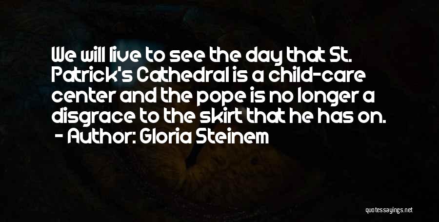 Child Day Care Quotes By Gloria Steinem