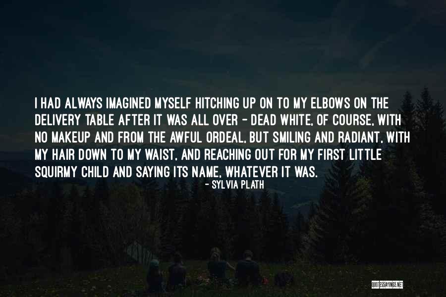 Child Delivery Quotes By Sylvia Plath