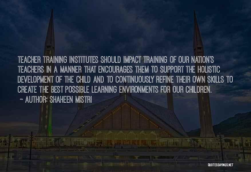 Child Development And Learning Quotes By Shaheen Mistri