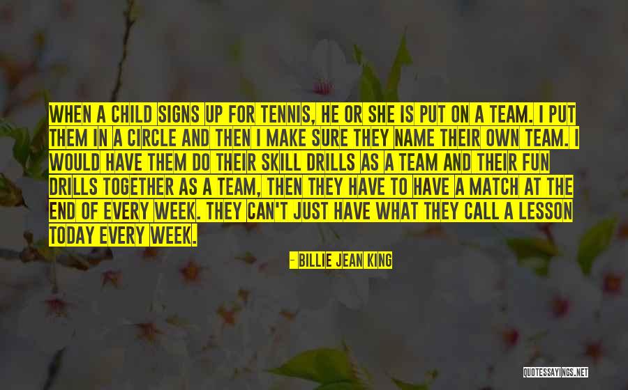 Child Did Not Make The Team Quotes By Billie Jean King Child Did Not Make The Team Quotes By Billie Jean King