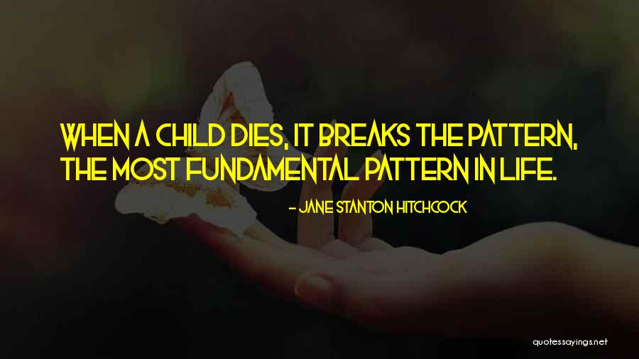 Child Dies Quotes By Jane Stanton Hitchcock Child Dies Quotes By Jane Stanton Hitchcock