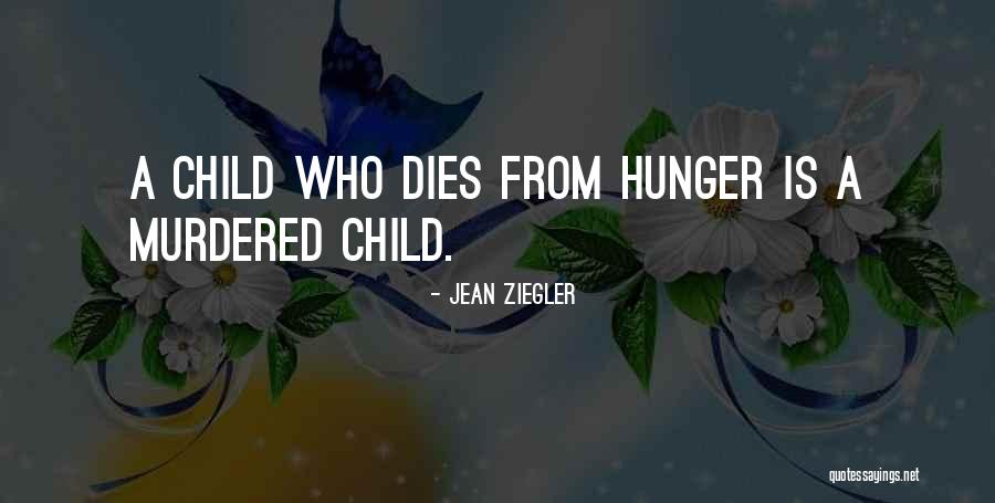 Child Dies Quotes By Jean Ziegler Child Dies Quotes By Jean Ziegler