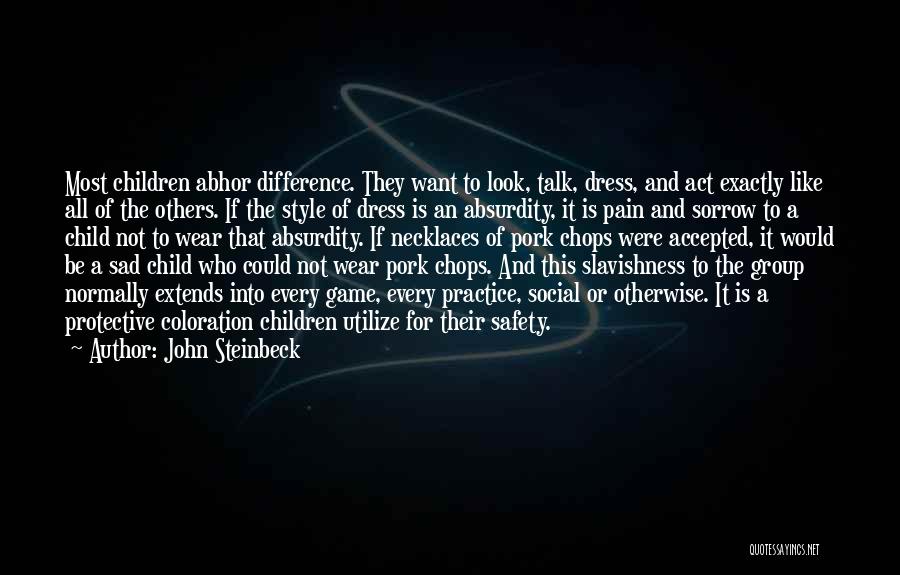 Child Dress Up Quotes By John Steinbeck