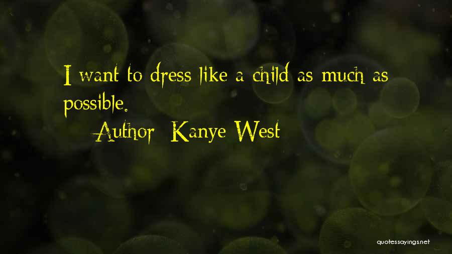 Child Dress Up Quotes By Kanye West