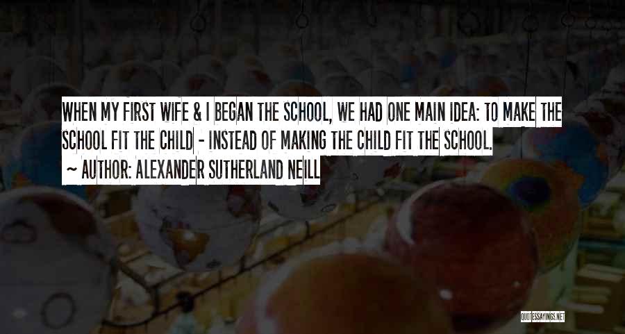 Child First Quotes By Alexander Sutherland Neill