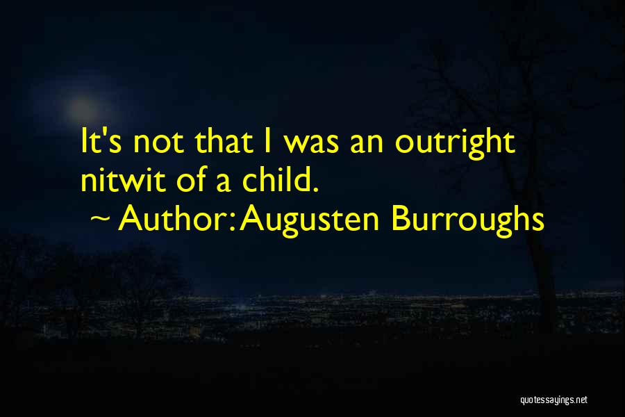 Child First Quotes By Augusten Burroughs