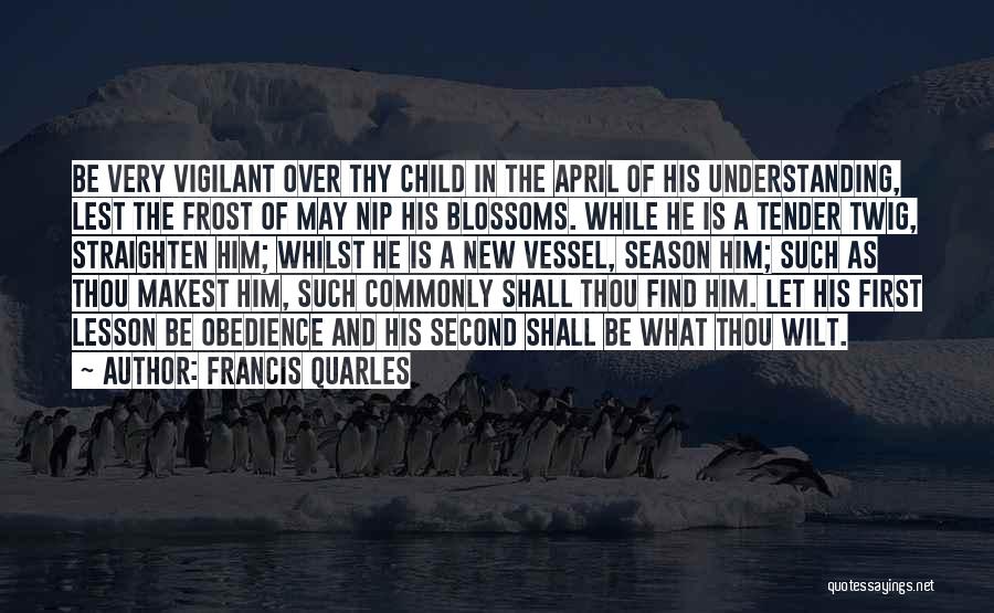 Child First Quotes By Francis Quarles