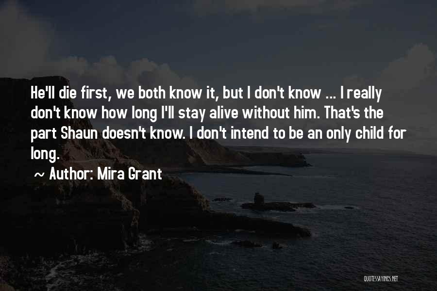 Child First Quotes By Mira Grant