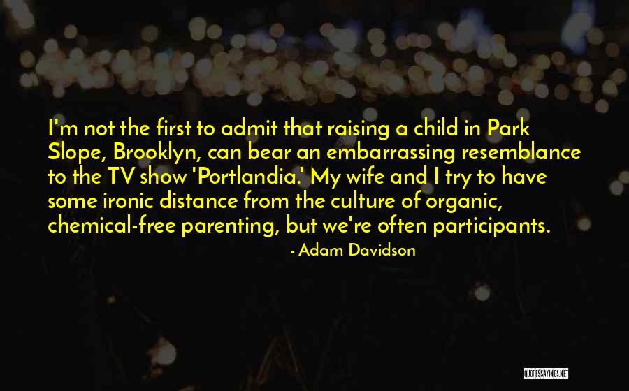 Child Free Quotes By Adam Davidson Child Free Quotes By Adam Davidson