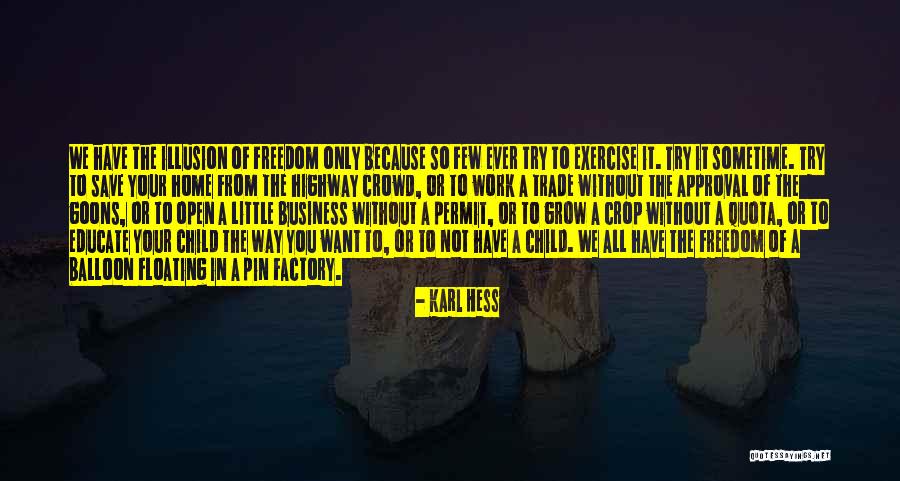 Child Freedom Quotes By Karl Hess Child Freedom Quotes By Karl Hess