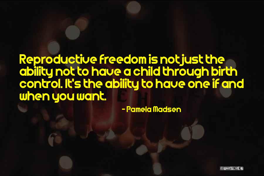 Child Freedom Quotes By Pamela Madsen Child Freedom Quotes By Pamela Madsen