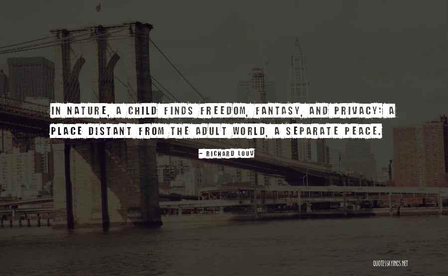 Child Freedom Quotes By Richard Louv Child Freedom Quotes By Richard Louv
