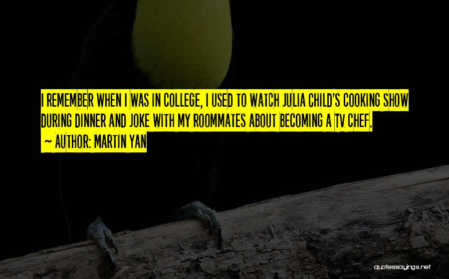 Child Going Off To College Quotes By Martin Yan Child Going Off To College Quotes By Martin Yan