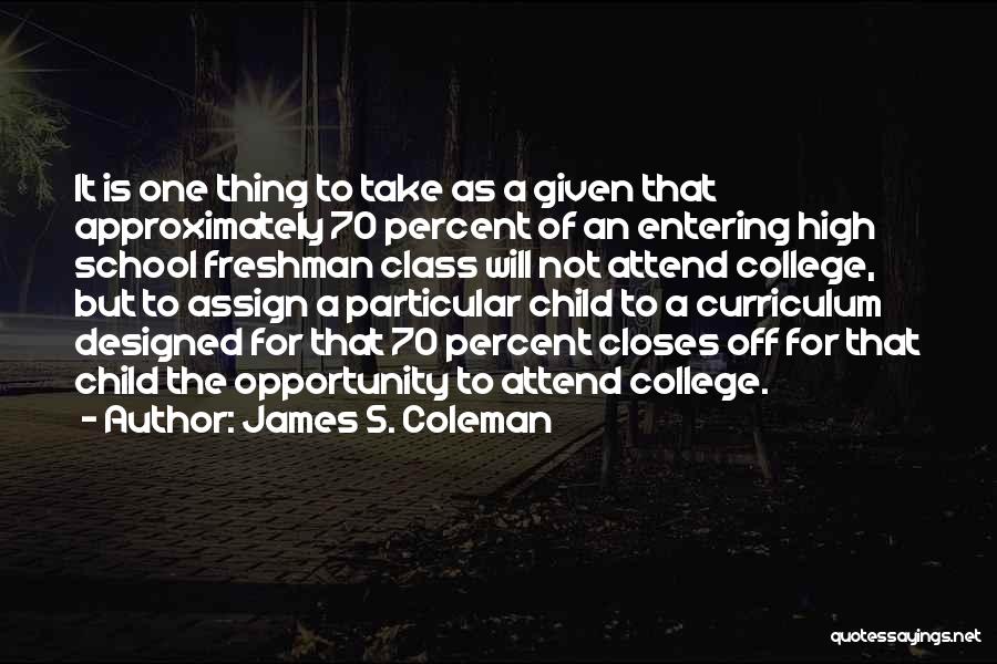 Child Going To College Quotes By James S. Coleman