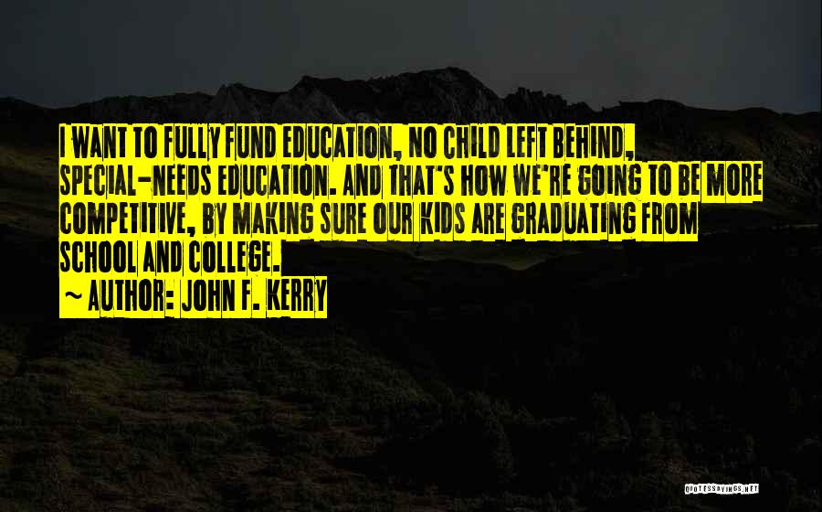 Child Going To College Quotes By John F. Kerry