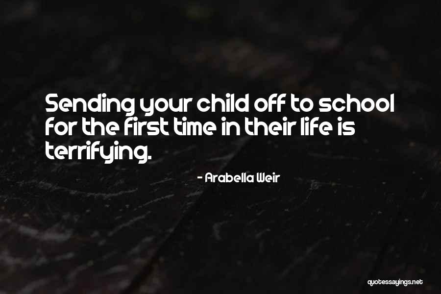 Child Going To School Quotes By Arabella Weir Child Going To School Quotes By Arabella Weir