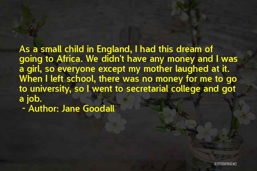 Child Going To University Quotes By Jane Goodall