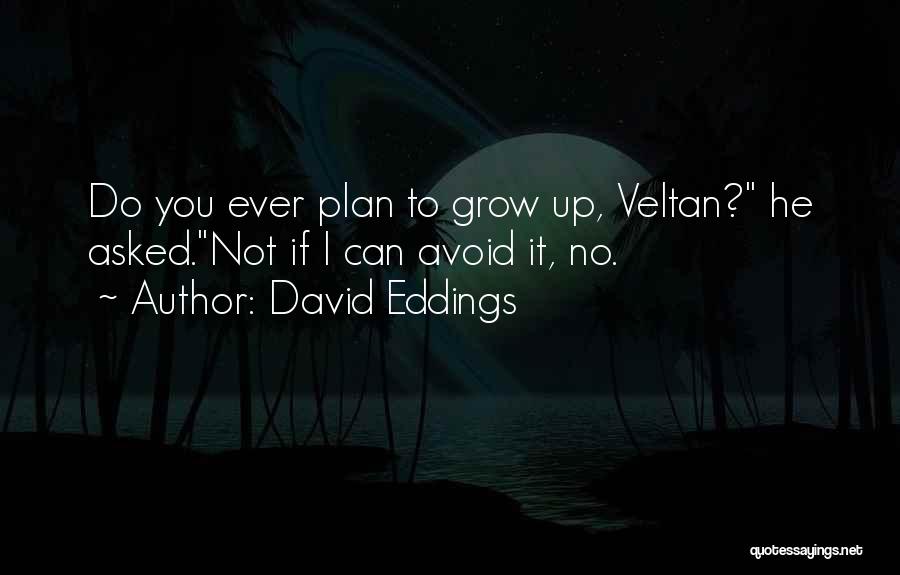 Child Growing Up Quotes By David Eddings