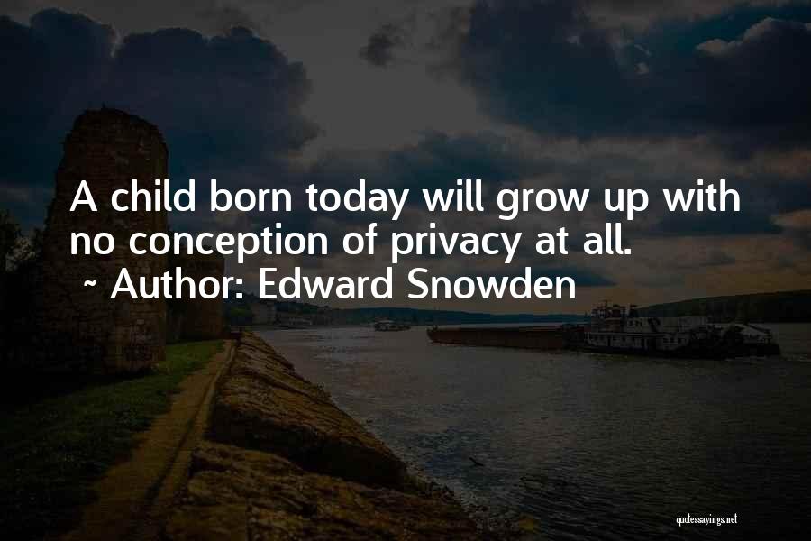 Child Growing Up Quotes By Edward Snowden