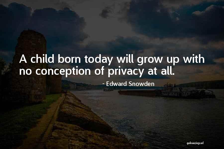 Child Growing Up Quotes By Edward Snowden