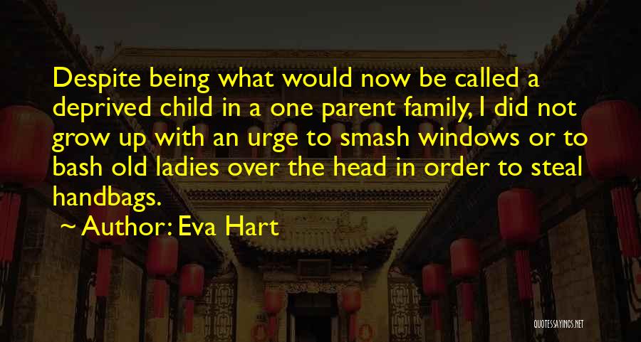 Child Growing Up Quotes By Eva Hart