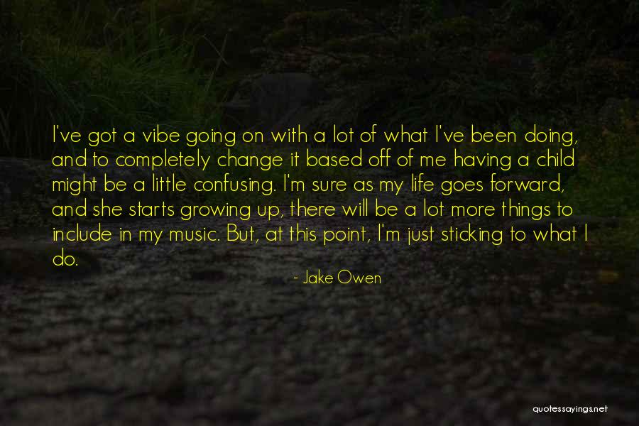 Child Growing Up Quotes By Jake Owen