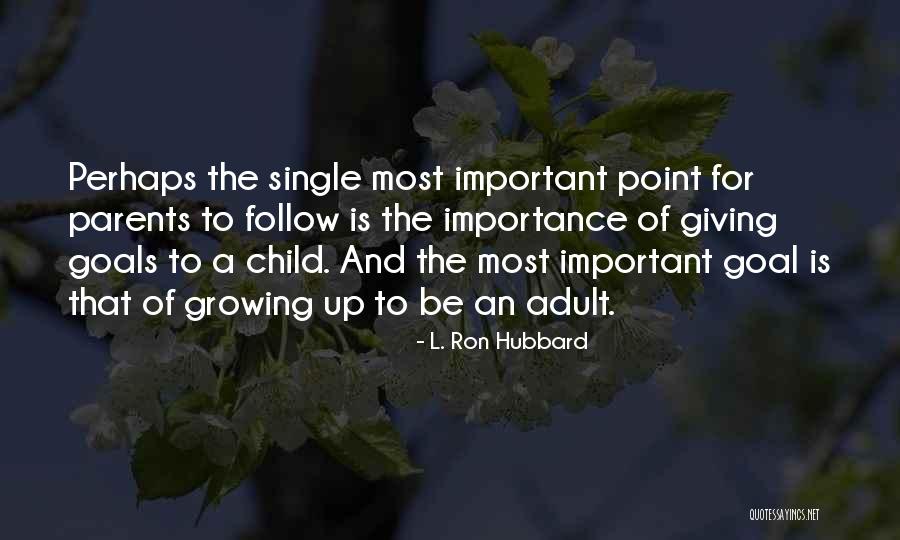 Child Growing Up Quotes By L. Ron Hubbard