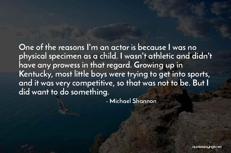 Child Growing Up Quotes By Michael Shannon