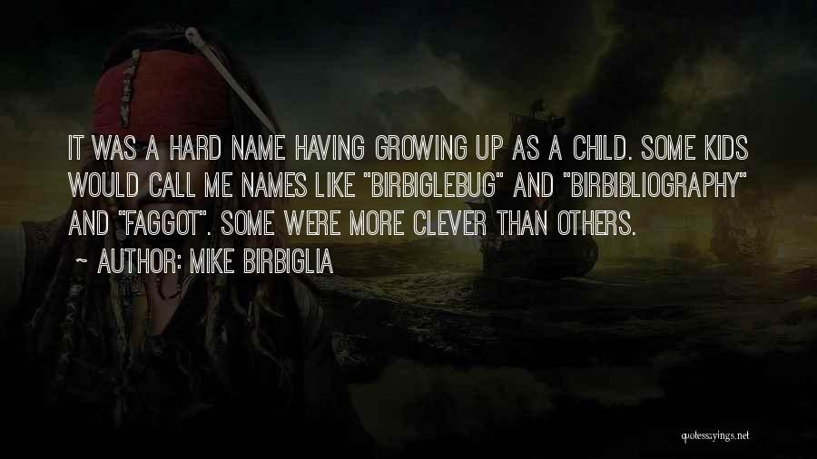 Child Growing Up Quotes By Mike Birbiglia