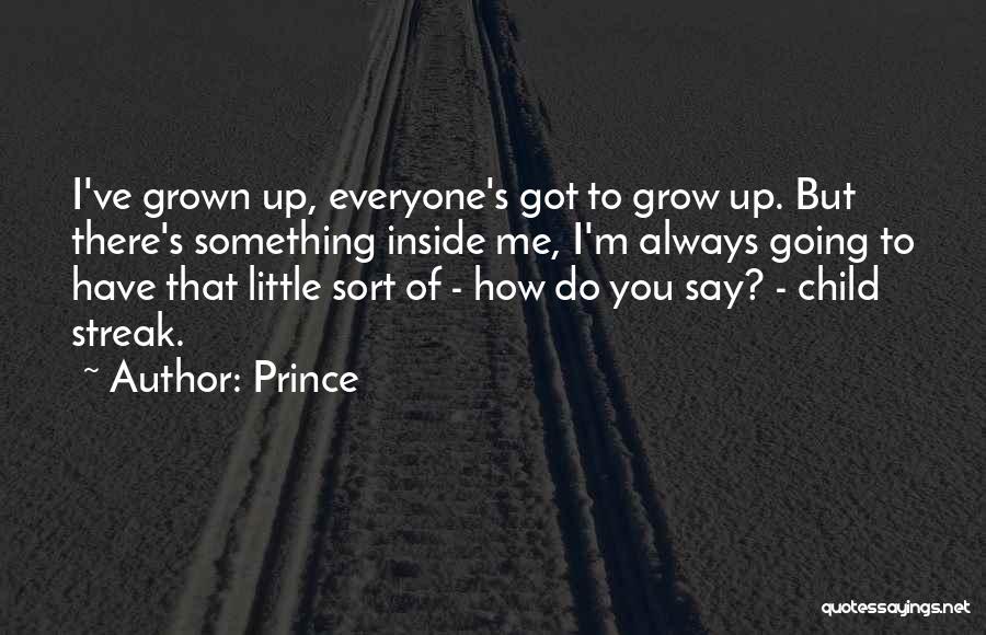 Child Growing Up Quotes By Prince