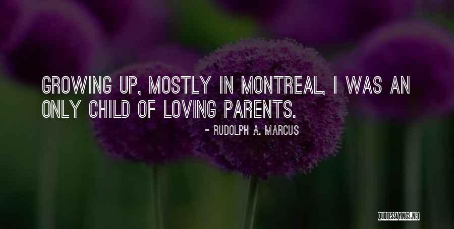 Child Growing Up Quotes By Rudolph A. Marcus