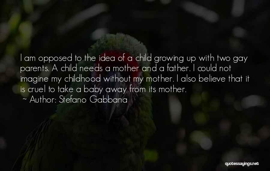Child Growing Up Quotes By Stefano Gabbana