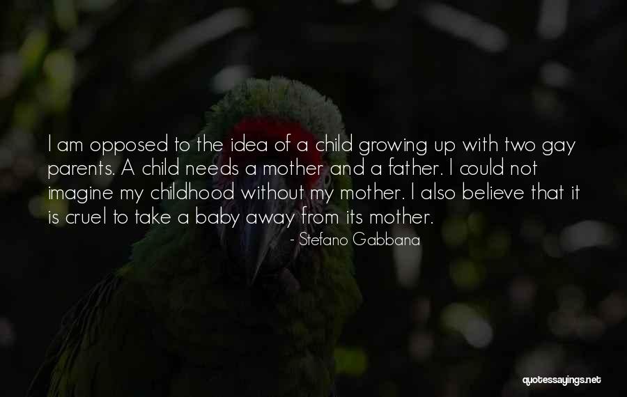 Child Growing Up Quotes By Stefano Gabbana