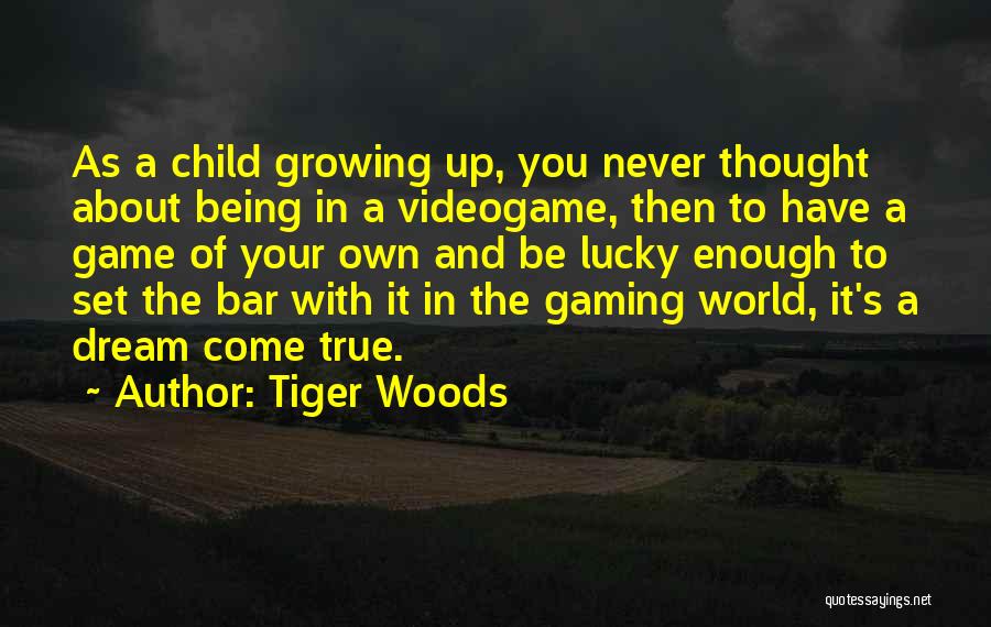 Child Growing Up Quotes By Tiger Woods