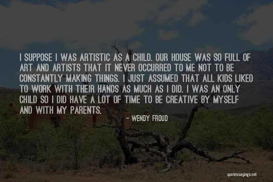 Child Growing Up Quotes By Wendy Froud