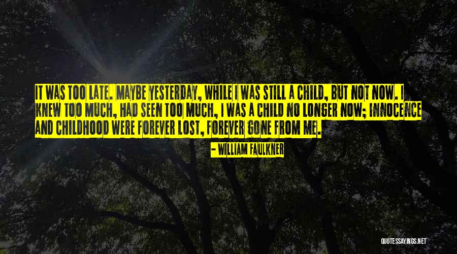 Child Growing Up Quotes By William Faulkner