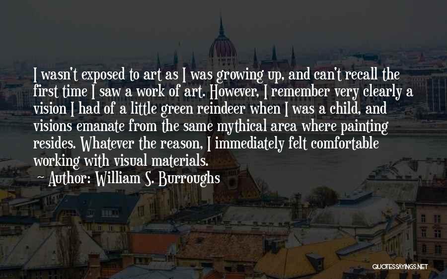Child Growing Up Quotes By William S. Burroughs