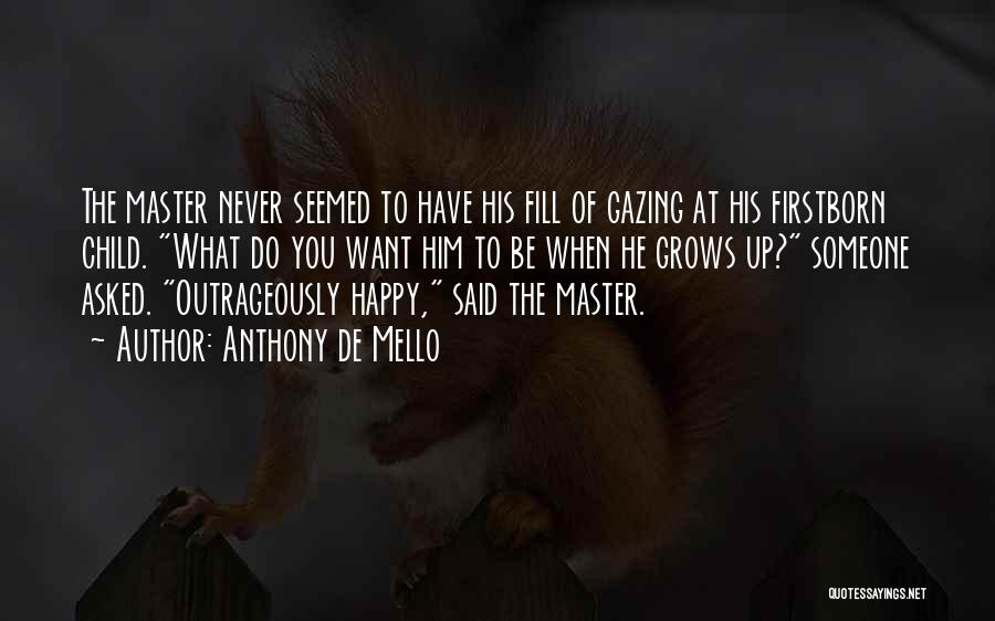 Child Grows Up Quotes By Anthony De Mello