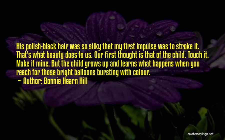 Child Grows Up Quotes By Bonnie Hearn Hill