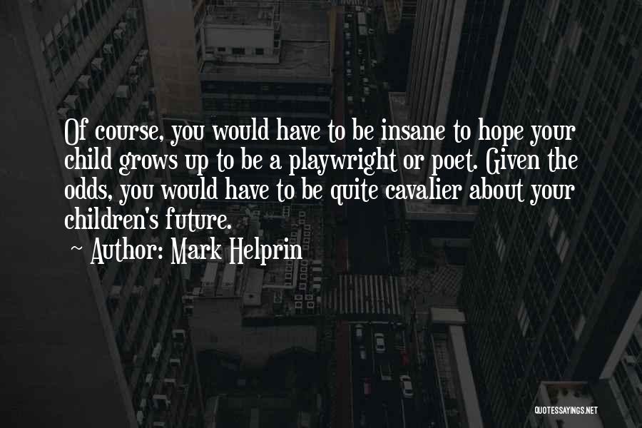 Child Grows Up Quotes By Mark Helprin