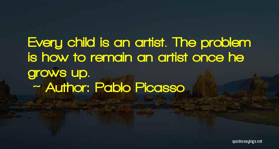 Child Grows Up Quotes By Pablo Picasso