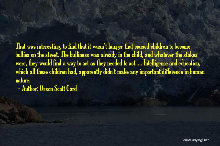 Child Hunger Quotes By Orson Scott Card