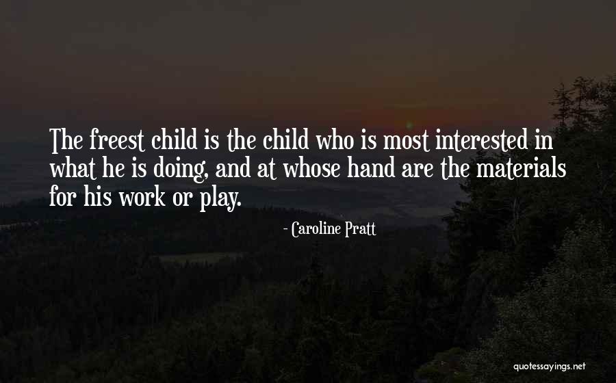 Child In Education Quotes By Caroline Pratt Child In Education Quotes By Caroline Pratt