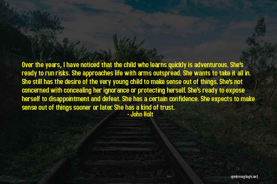 Child In Education Quotes By John Holt Child In Education Quotes By John Holt