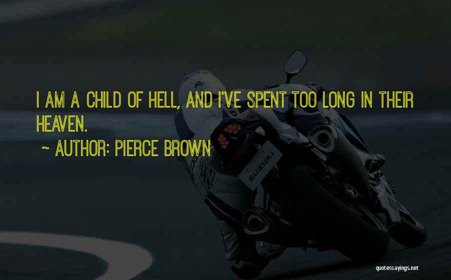 Child In Heaven Quotes By Pierce Brown