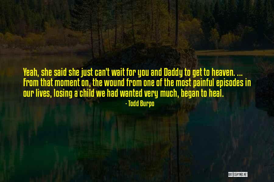 Child In Heaven Quotes By Todd Burpo