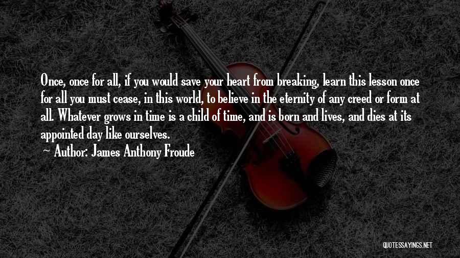 Child In The Heart Quotes By James Anthony Froude